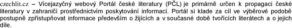 propagaci české literatury v zahraničí prostřednictvím poskytování informací.