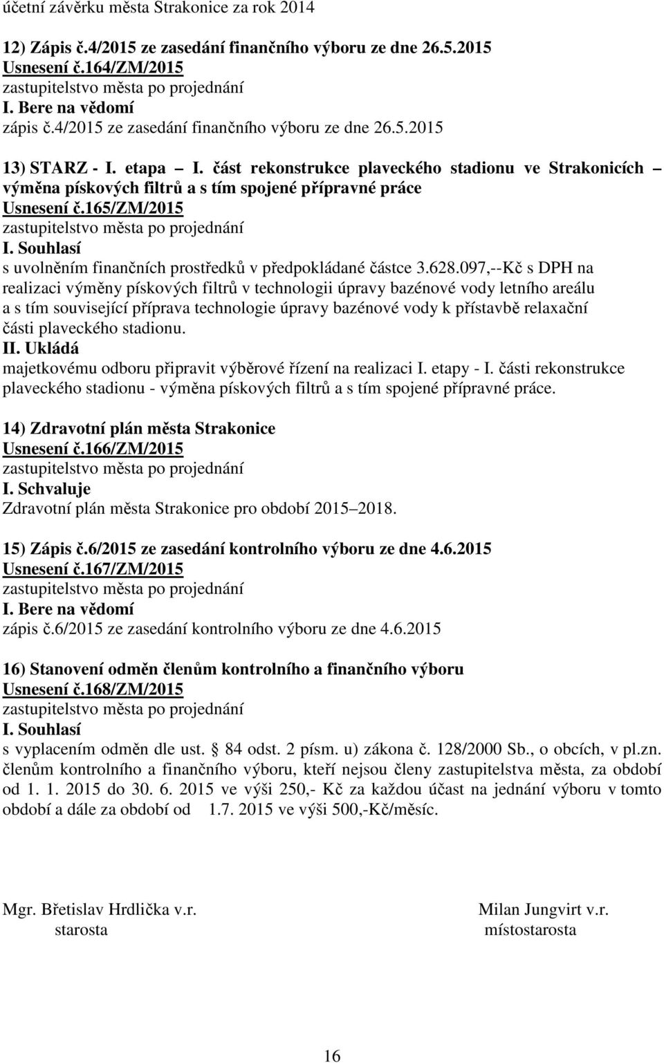 165/zm/2015 s uvolněním finančních prostředků v předpokládané částce 3.628.