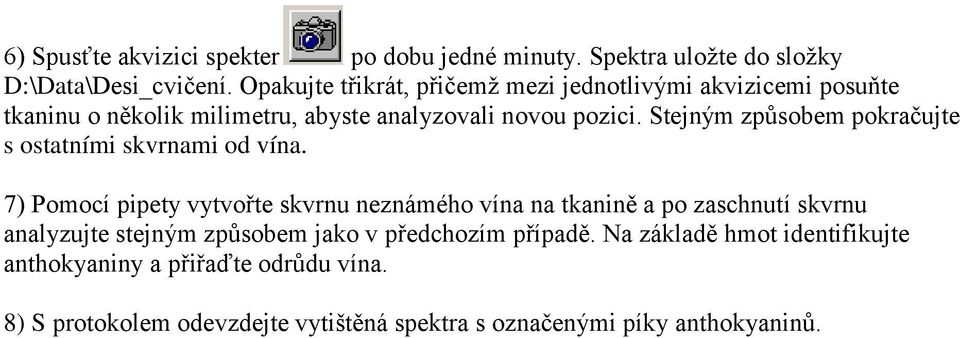 Stejným způsobem pokračujte s ostatními skvrnami od vína.