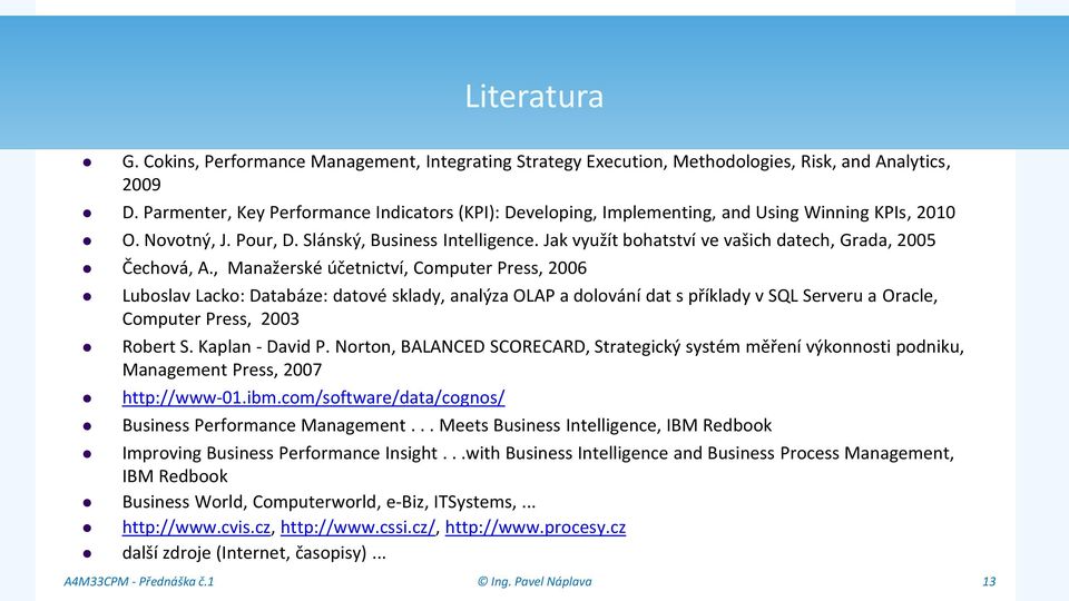 Jak využít bohatství ve vašich datech, Grada, 2005 Čechová, A.