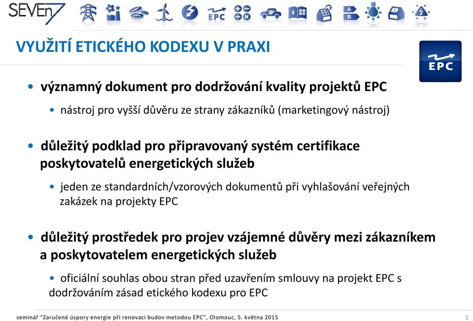 zakázek na projekty EPC důležitý prostředek pro projev vzájemné důvěry mezi zákazníkem a poskytovatelem energetických služeb oficiální souhlas obou stran před