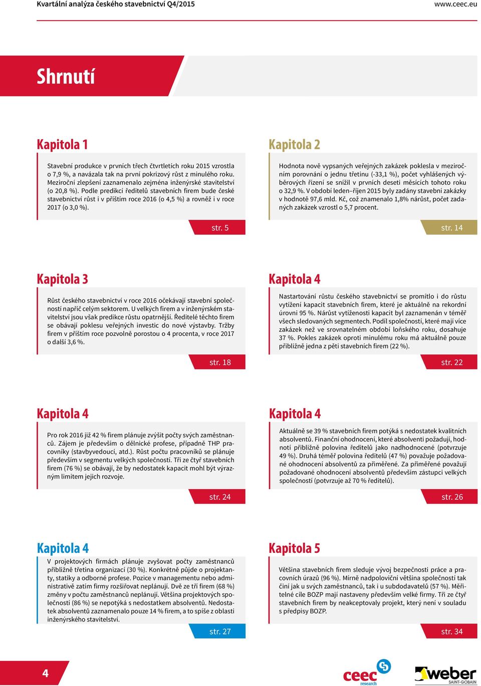 Meziroční zlepšení zaznamenalo zejména inženýrské stavitelství (o 20,8 %).