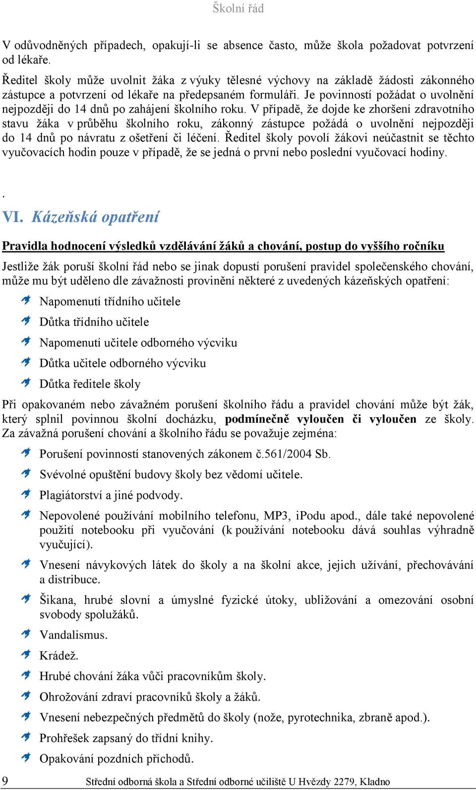 Je povinností požádat o uvolnění nejpozději do 14 dnů po zahájení školního roku.