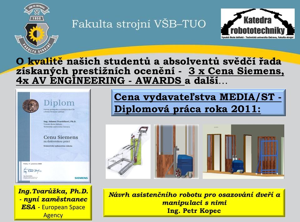 Diplomová práca roka 2011: Ing.Tvarůžka, Ph.D. - nyní zaměstnanec ESA - European