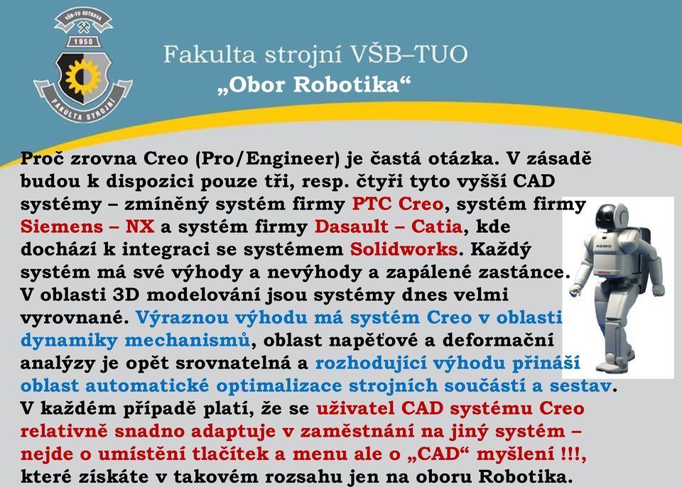 Každý systém má své výhody a nevýhody a zapálené zastánce. V oblasti 3D modelování jsou systémy dnes velmi vyrovnané.