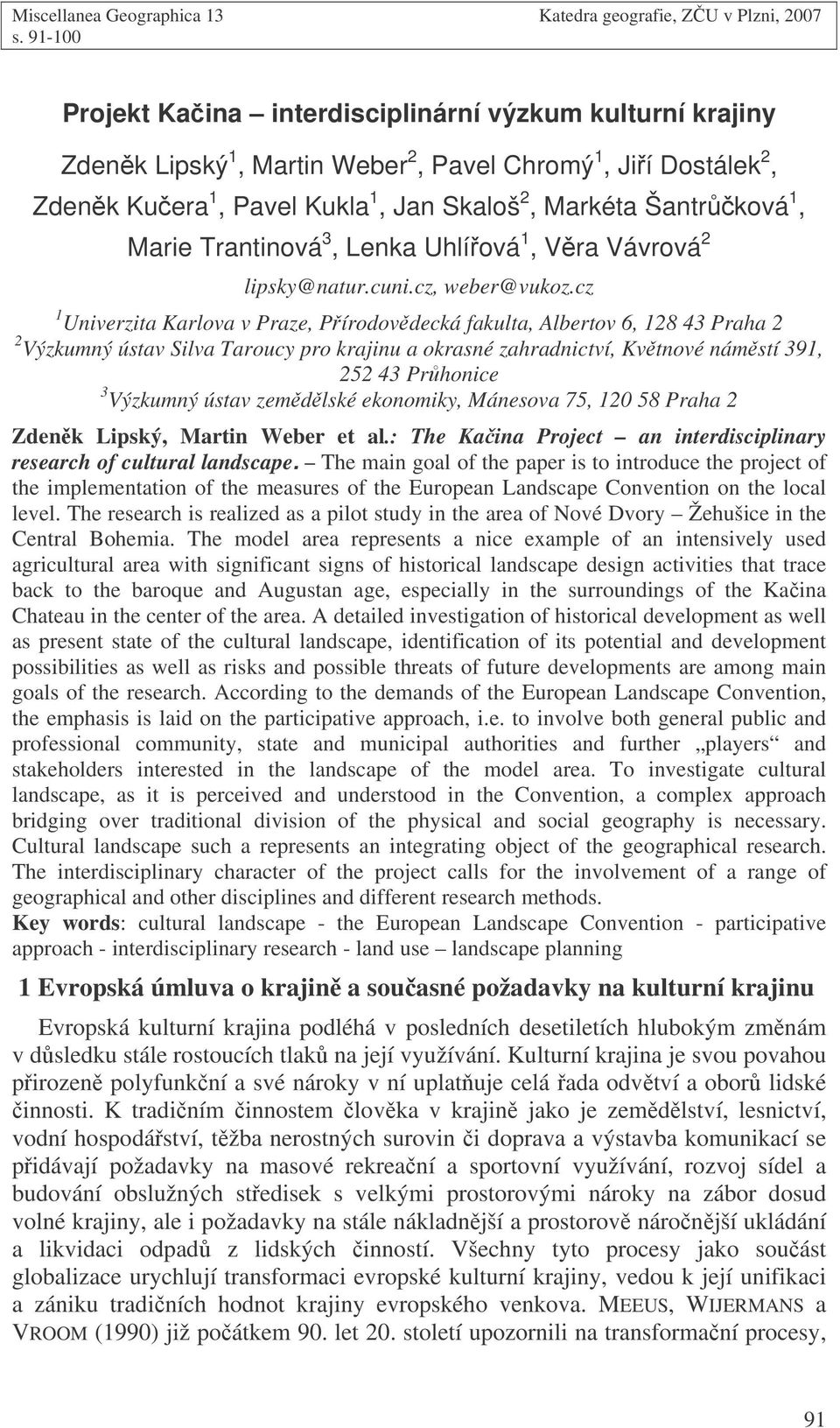 Trantinová 3, Lenka Uhlíová 1, Vra Vávrová 2 lipsky@natur.cuni.cz, weber@vukoz.