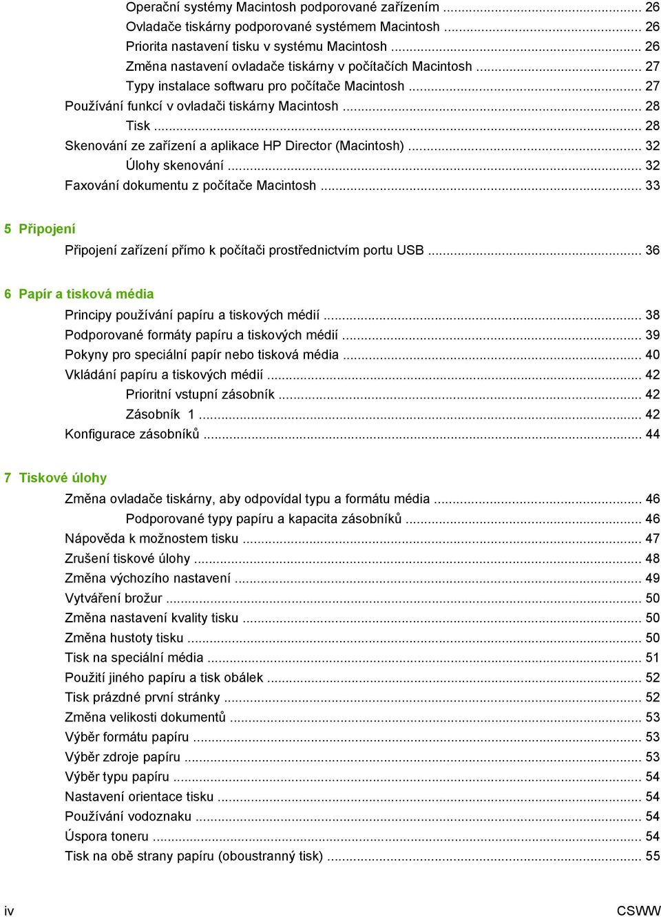 .. 28 Skenování ze zařízení a aplikace HP Director (Macintosh)... 32 Úlohy skenování... 32 Faxování dokumentu z počítače Macintosh.