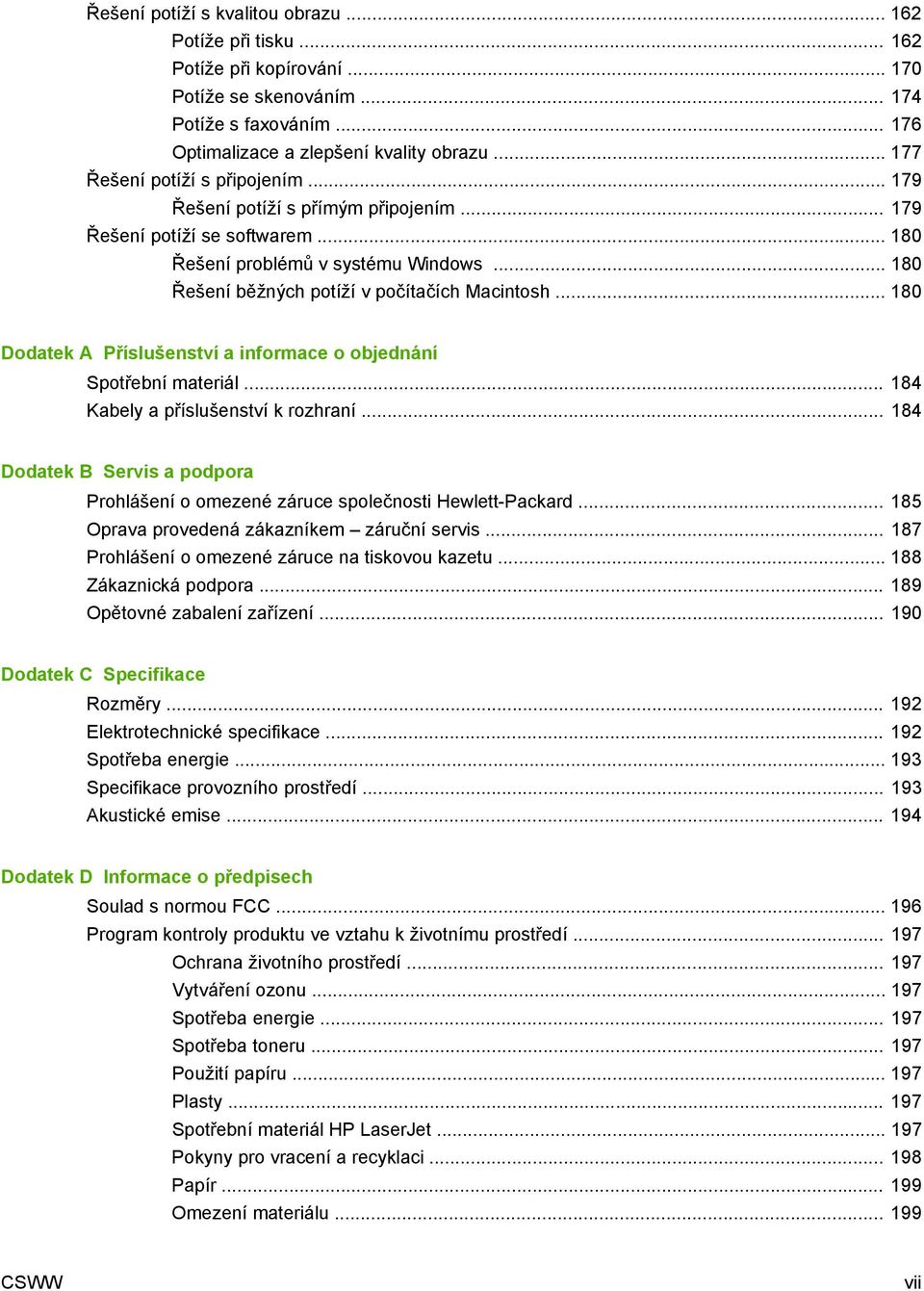 .. 180 Dodatek A Příslušenství a informace o objednání Spotřební materiál... 184 Kabely a příslušenství k rozhraní.