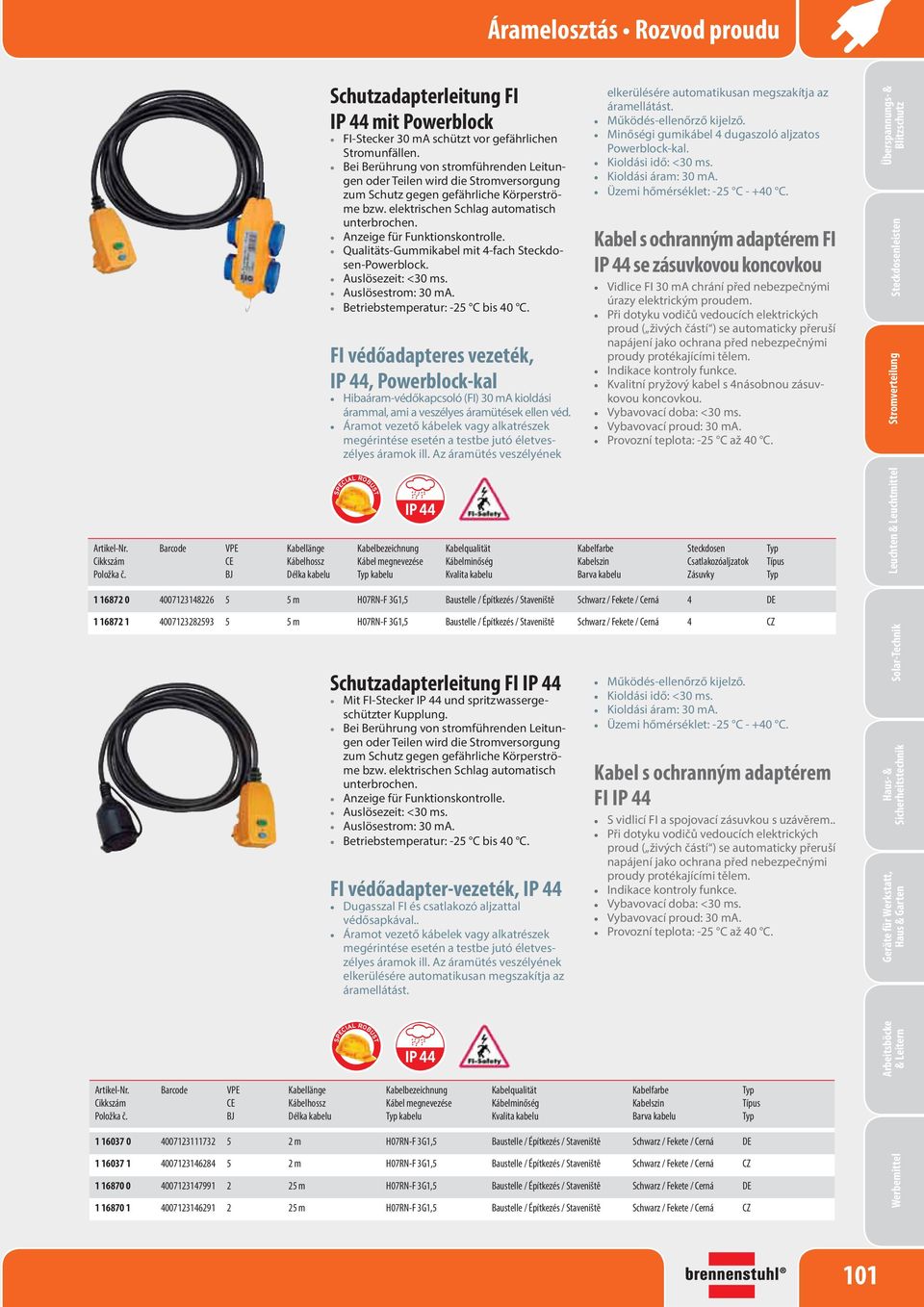 Anzeige für Funktionskontrolle. Qualitäts-Gummikabel mit 4-fach Steckdosen-Powerblock. Auslösezeit: <30 ms. Auslösestrom: 30 ma. Betriebstemperatur: -25 C bis 40 C.