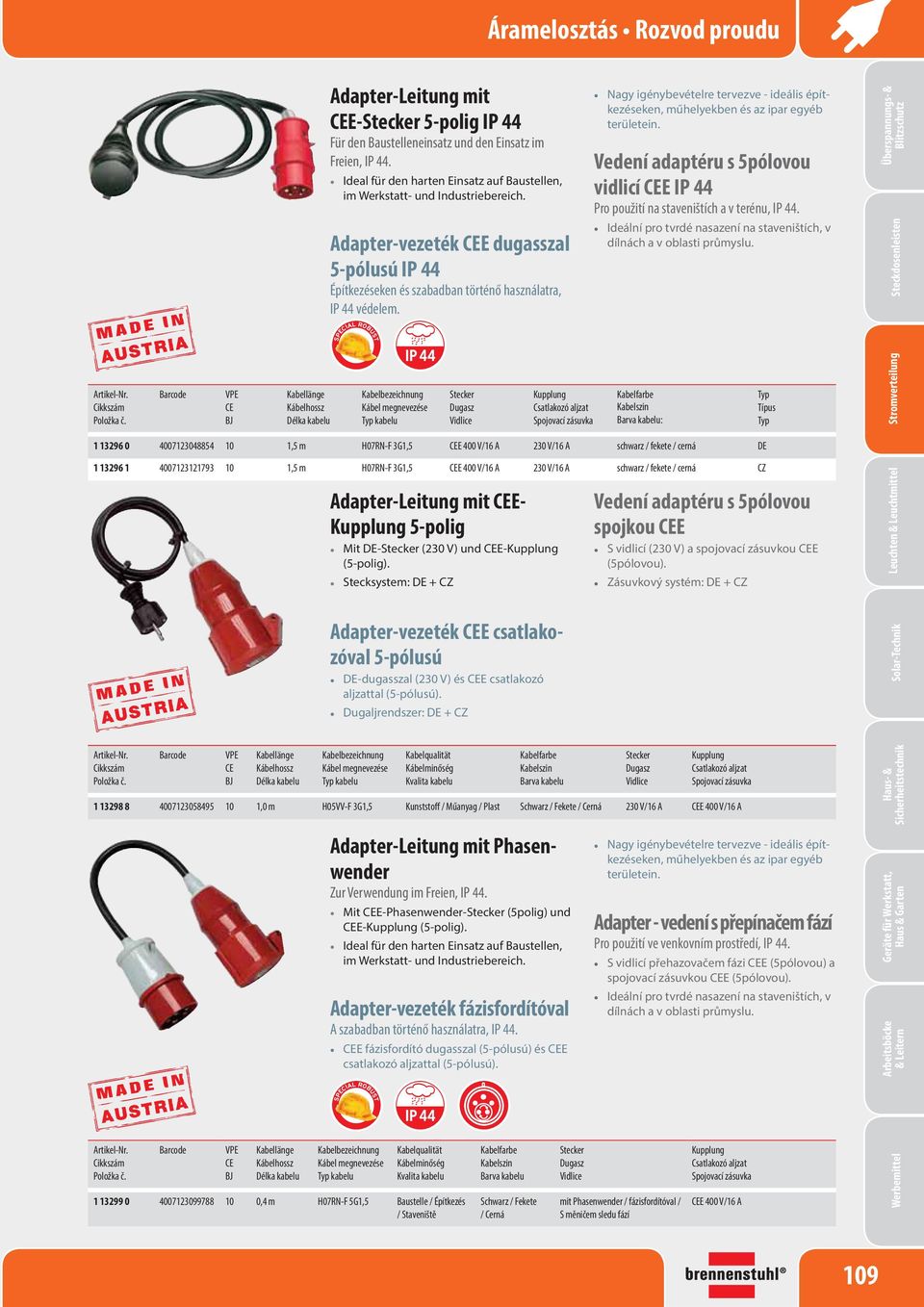 Stecksystem: + CZ Adapter-vezeték E csatlakozóval 5-pólusú -dugasszal (230 V) és E csatlakozó aljzattal (5-pólusú).