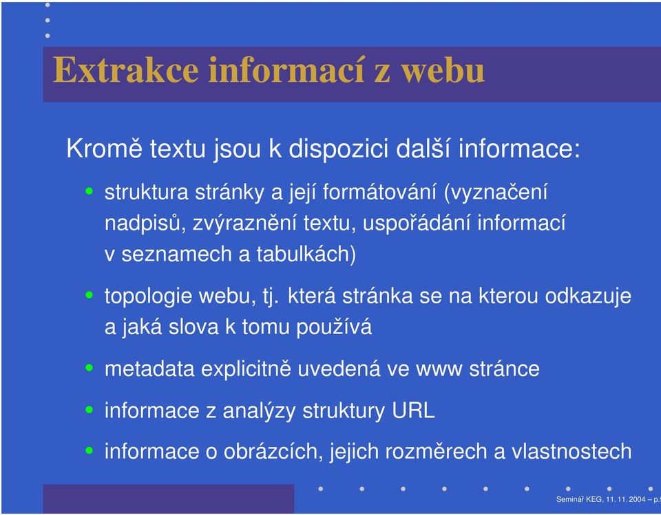 která stránka se na kterou odkazuje a jaká slova k tomu používá metadata explicitně uvedená ve www stránce