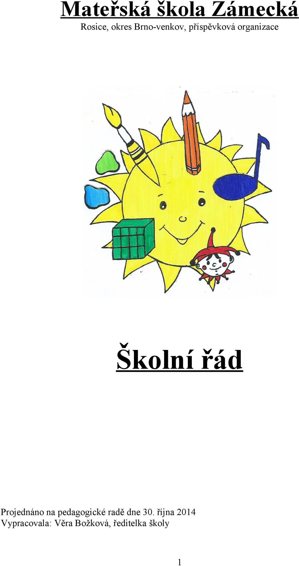 řád Projednáno na pedagogické radě dne 30.