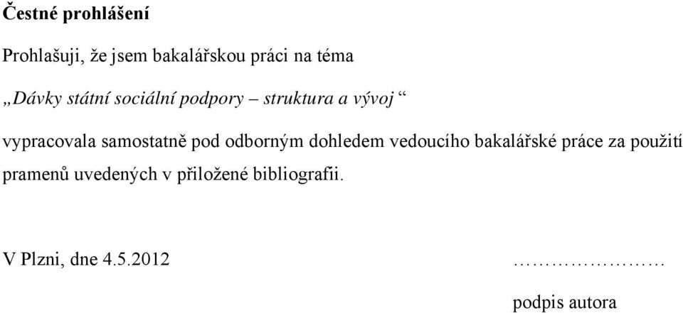 samostatně pod odborným dohledem vedoucího bakalářské práce za