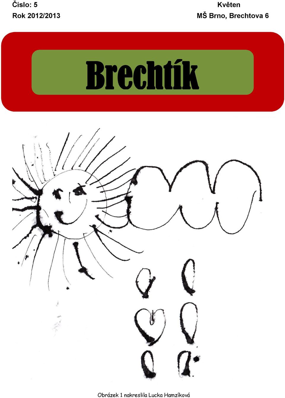 Brechtova 6 Brechtík