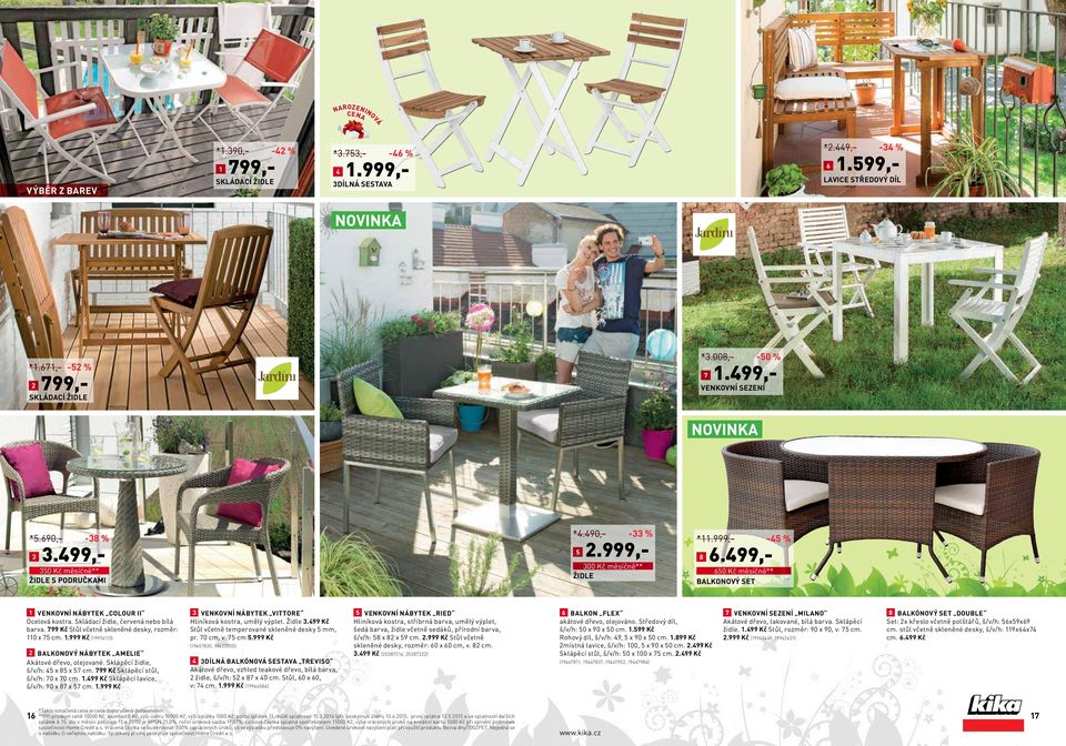 499,- 650 Kč měsíčně** Balkonový set 1 Venkovní nábytek Colour II Ocelová kostra. Skládací židle, červená nebo bílá barva. 799 Kč Stůl včetně skleněné desky, rozměr: 110 x 75 cm. 1.999 Kč (19974113) 2 Balkonový nábytek Amelie Akátové dřevo, olejované.