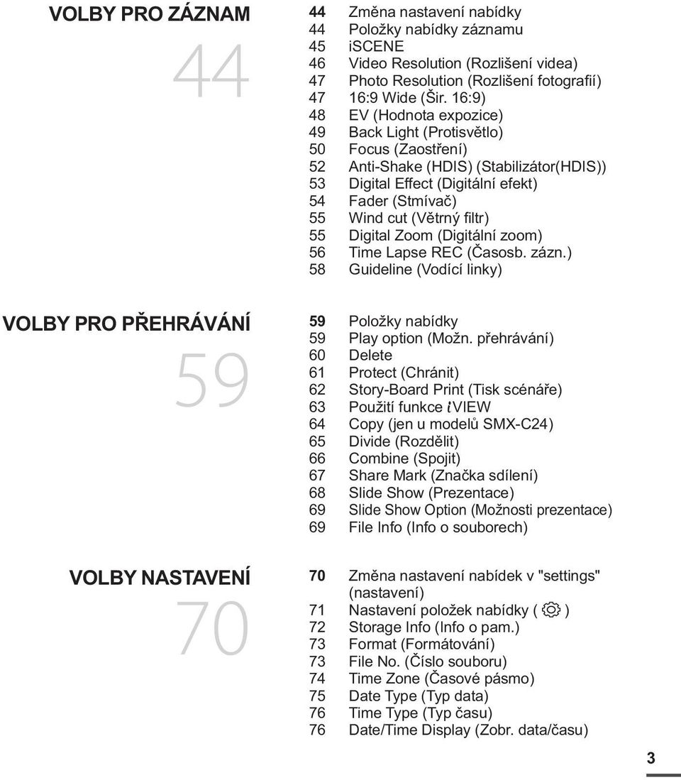 filtr) 55 Digital Zoom (Digitální zoom) 56 Time Lapse REC (Časosb. zázn.) 58 Guideline (Vodící linky) VOLBY PRO PŘEHRÁVÁNÍ 59 59 Položky nabídky 59 Play option (Možn.