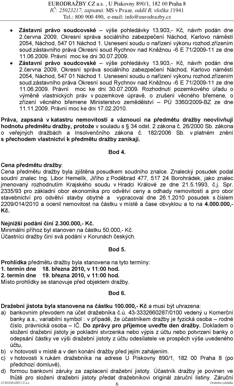 zřízením soud.zástavního práva Okresní soud Rychnov nad Kněţnou -6 E 71/2009-