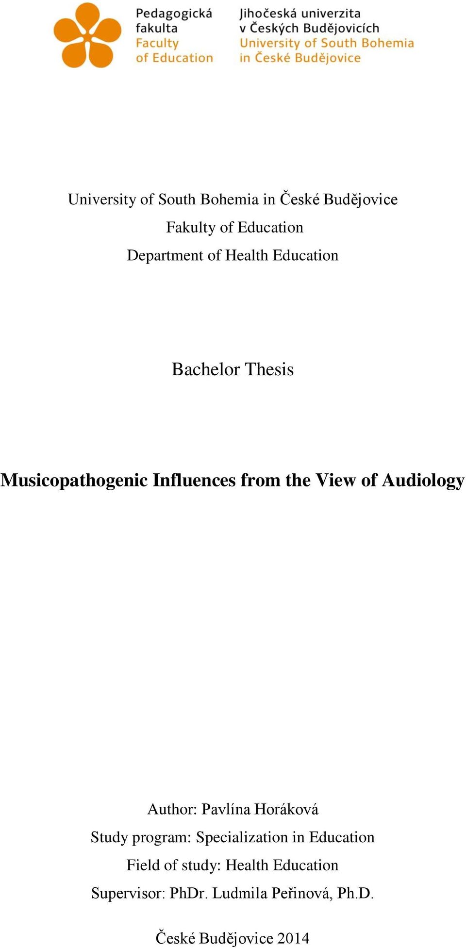 Audiology Author: Pavlína Horáková Study program: Specialization in Education Field