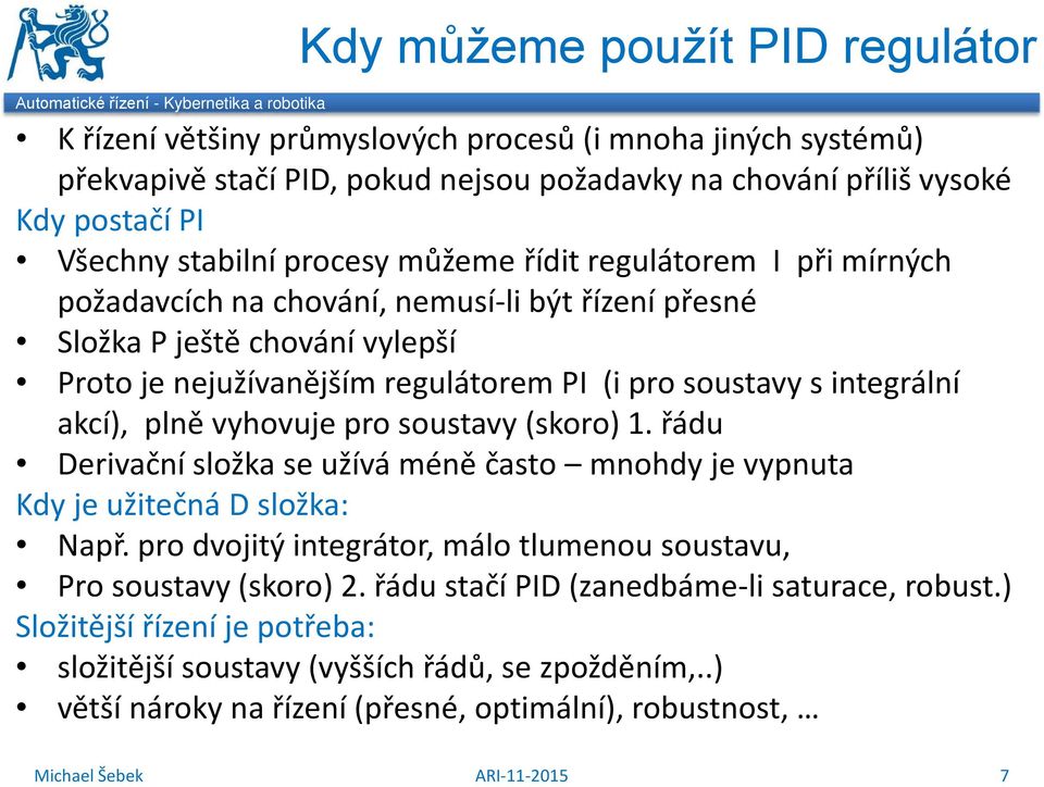 outavy integrální ací), plně vyhovuje pro outavy (oro). řádu erivační loža e užívá méně čato mnohdy je vypnuta Kdy je užitečná loža: Např.