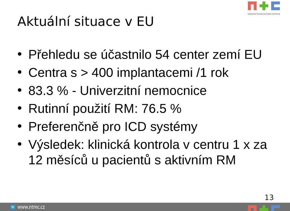 3 % - Univerzitní nemocnice Rutinní použití RM: 76.