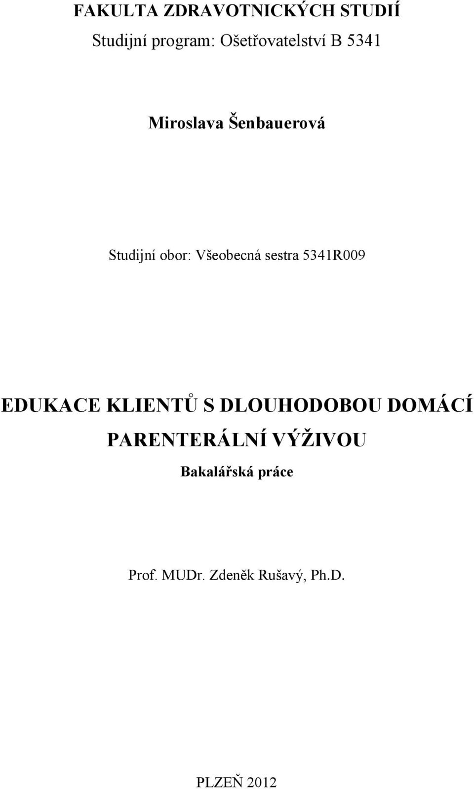 Všeobecná sestra 5341R009 EDUKACE KLIENTŮ S DLOUHODOBOU DOMÁCÍ