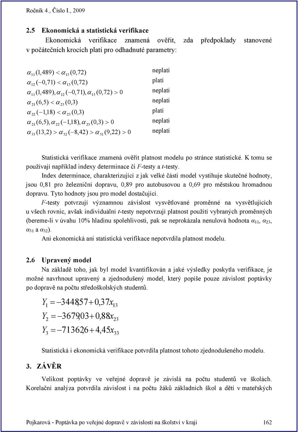 K tomu se používají například index determinace či F-test a t-test.