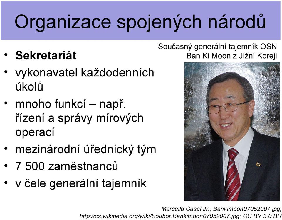 generální tajemník Současný generální tajemník OSN Ban Ki Moon z Jižní Koreji