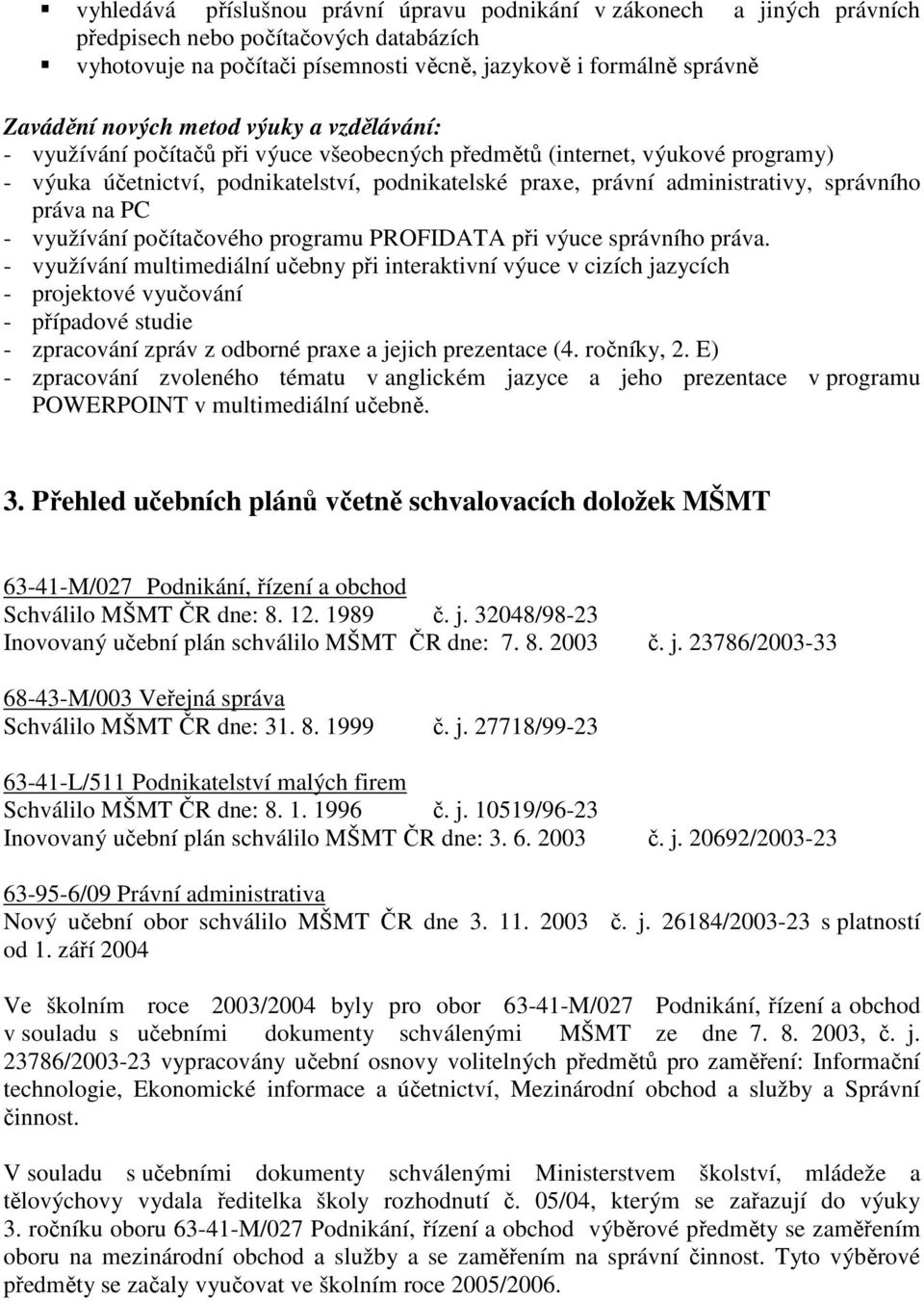 práva na PC - využívání počítačového programu PROFIDATA při výuce správního práva.