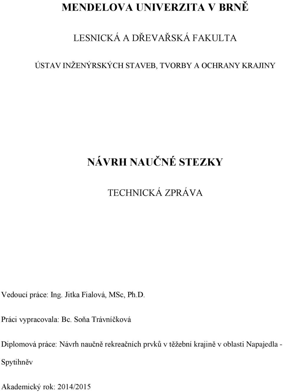 Jitka Fialová, MSc, Ph.D. Práci vypracovala: Bc.