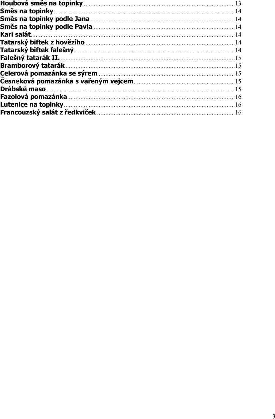 ..14 Tatarský biftek falešný...14 Falešný tatarák II....15 Bramborový tatarák.