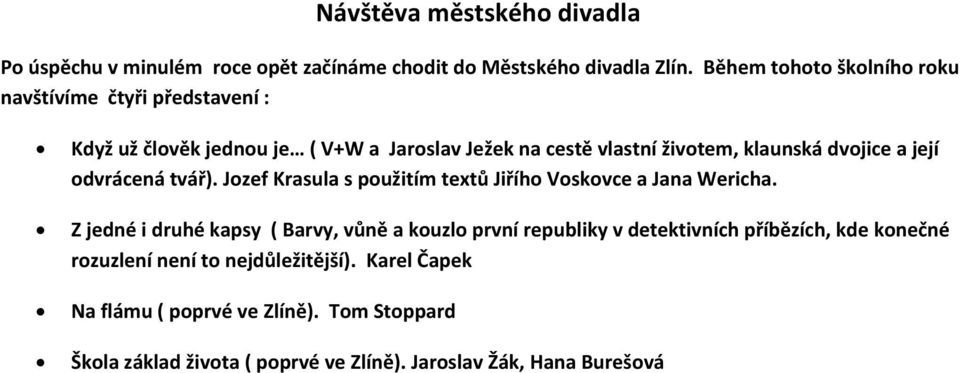 dvojice a její odvrácená tvář). Jozef Krasula s použitím textů Jiřího Voskovce a Jana Wericha.