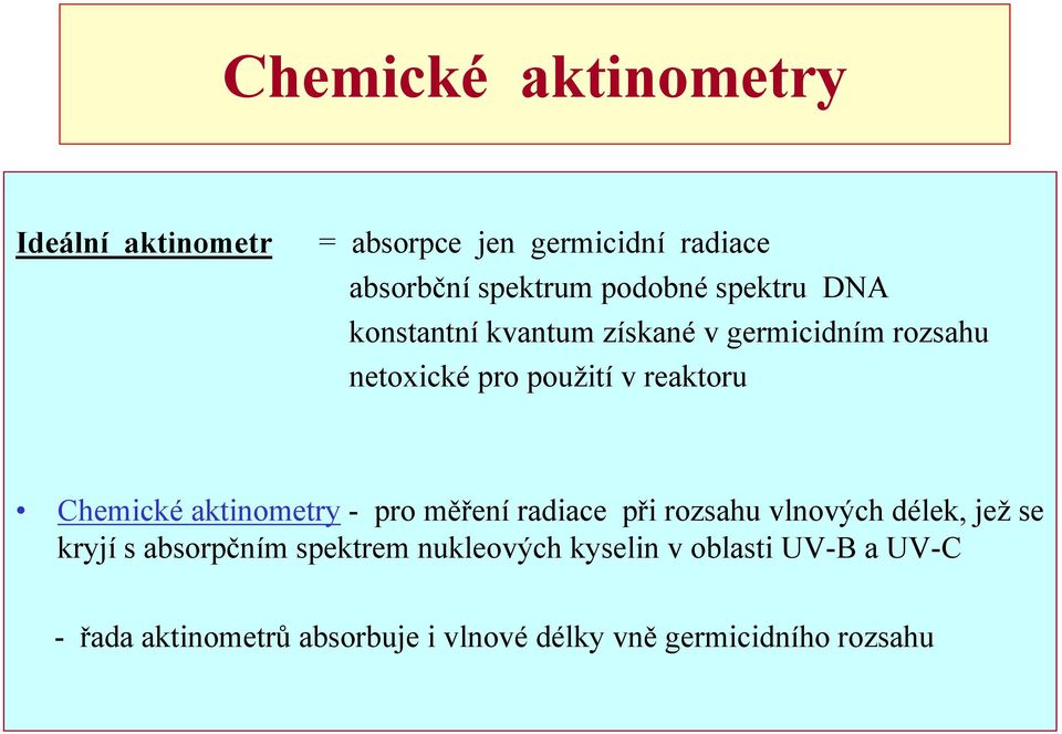 Chemické aktinometry -pro měření radiace při rozsahu vlnových délek, jež se kryjí s absorpčním