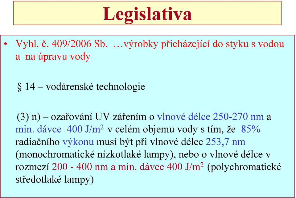 zářením o vlnové délce 250-270 nm a min.