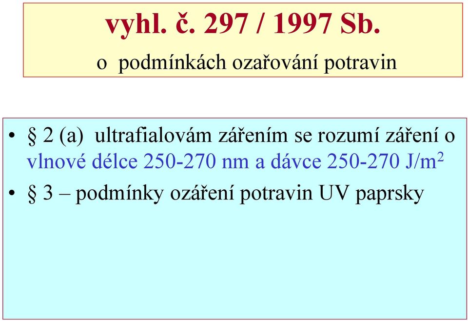 ultrafialovám zářením se rozumí záření o