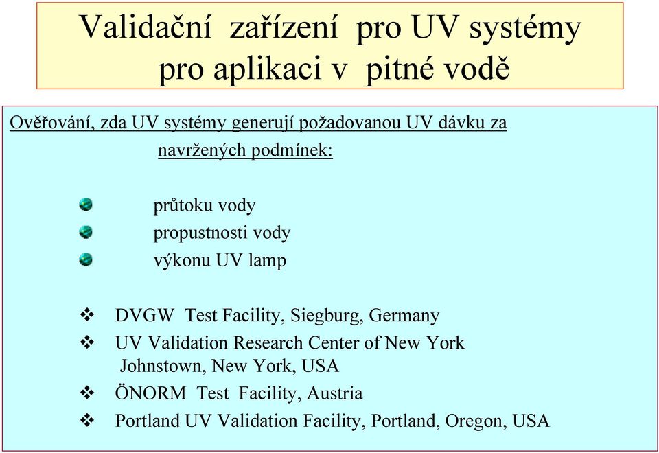 UV lamp DVGW Test Facility, Siegburg, Germany UV Validation Research Center of New York