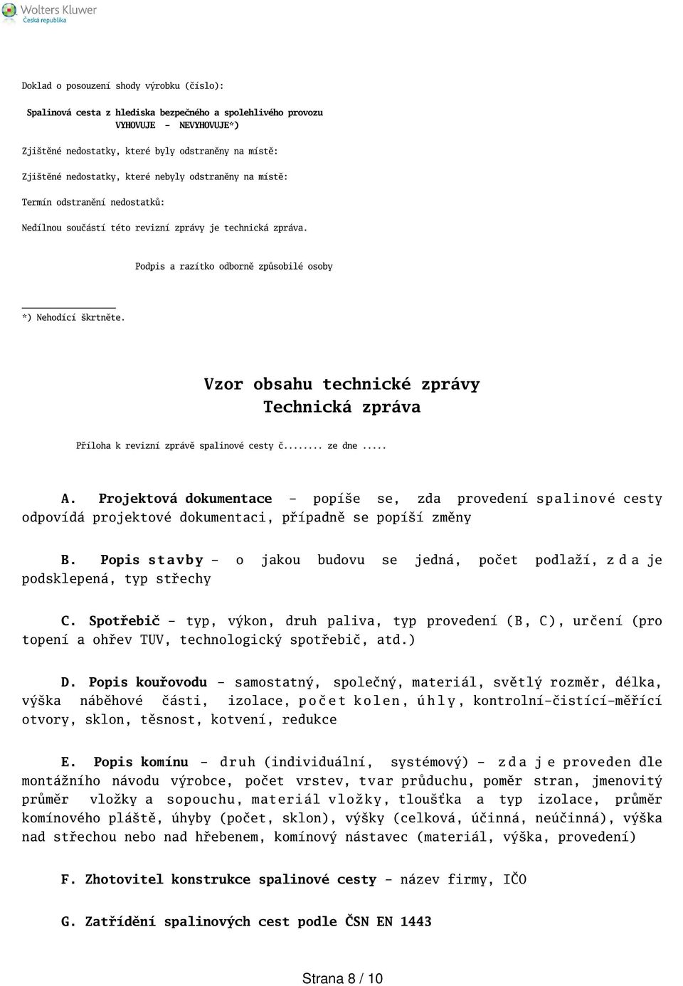 Vzor obsahu technické zprávy Technická zpráva Příloha k revizní zprávě spalinové cesty č... ze dne... A.