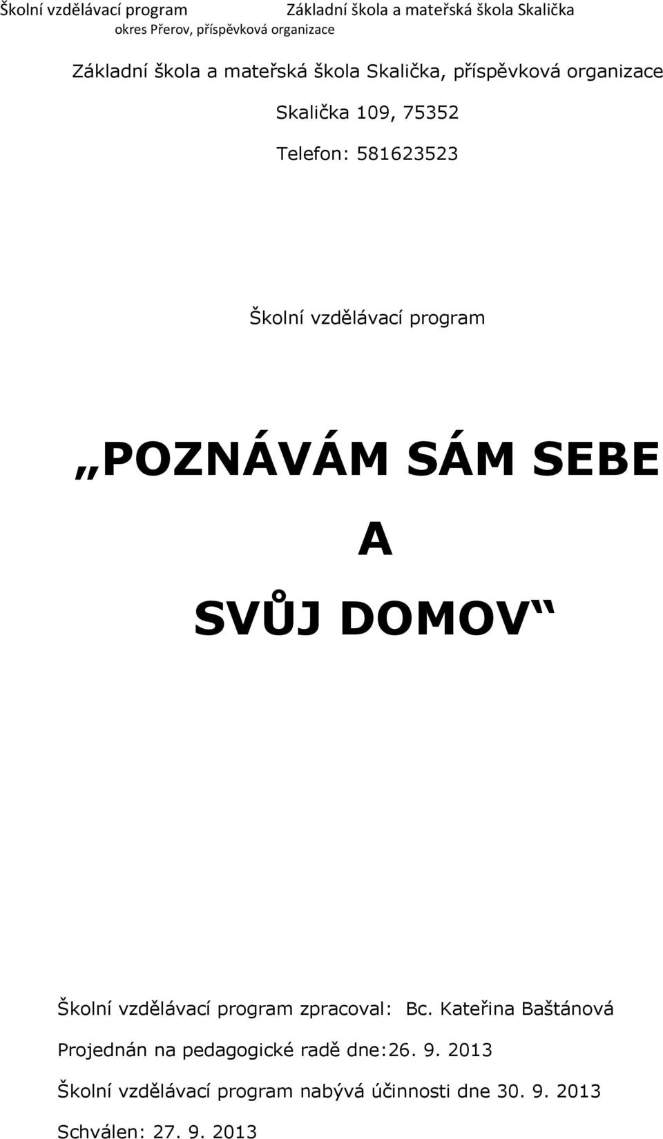 zpracoval: Bc. Kateřina Baštánová Projednán na pedagogické radě dne:26. 9.