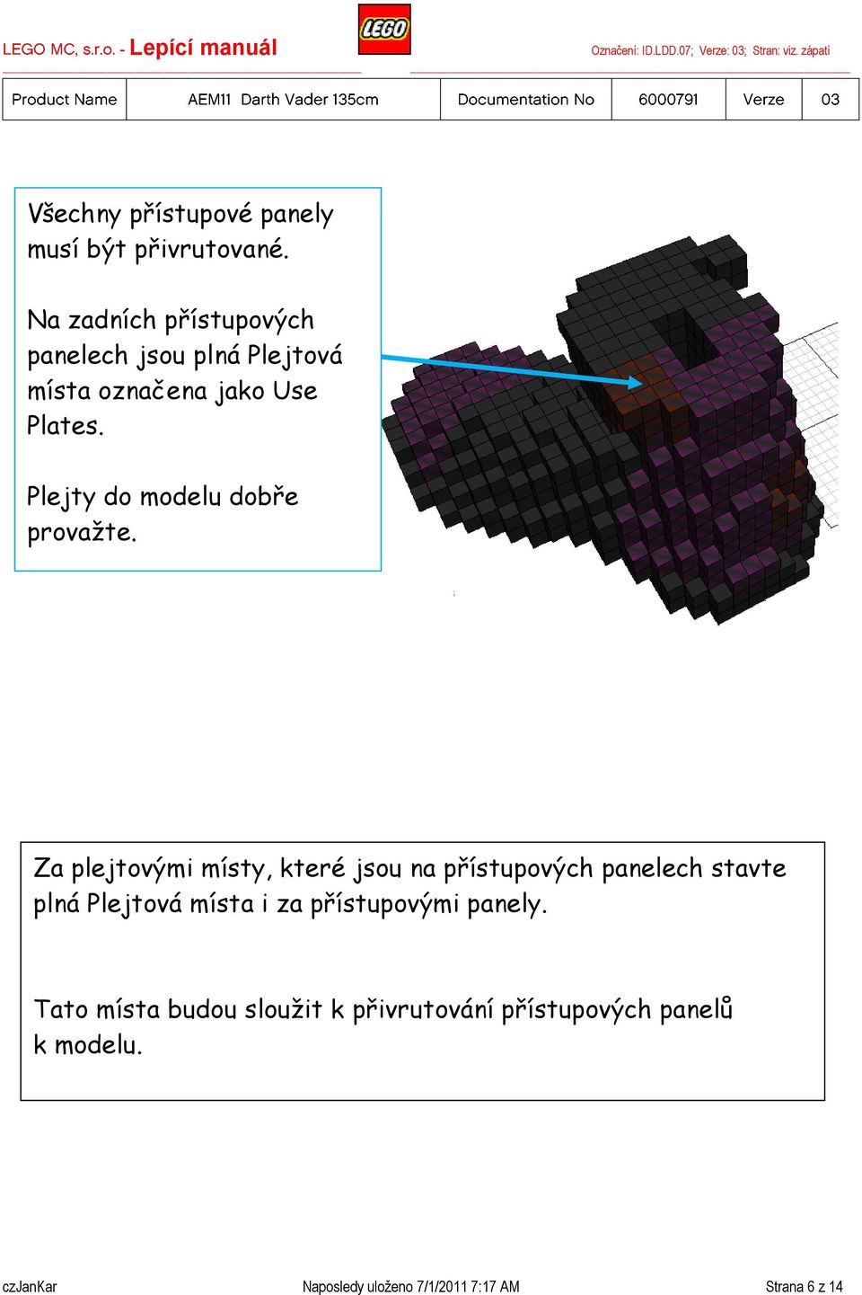 Plejty do modelu dobře provažte.