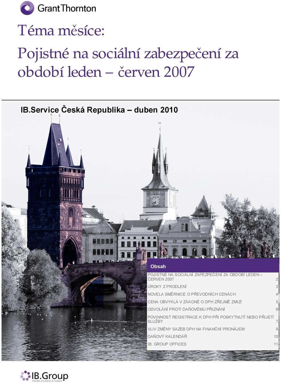 PRODLENÍ 3 NOVELA SMĚRNICE O PŘEVODNÍCH CENÁCH 4 CENA OBVYKLÁ V ZÁKONĚ O DPH ZŘEJMĚ ZMIZÍ 5 ODVOLÁNÍ PROTI DAŇOVÉMU