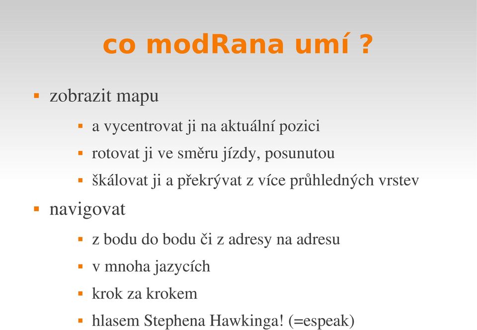 směru jízdy, posunutou škálovat ji a překrývat z více průhledných