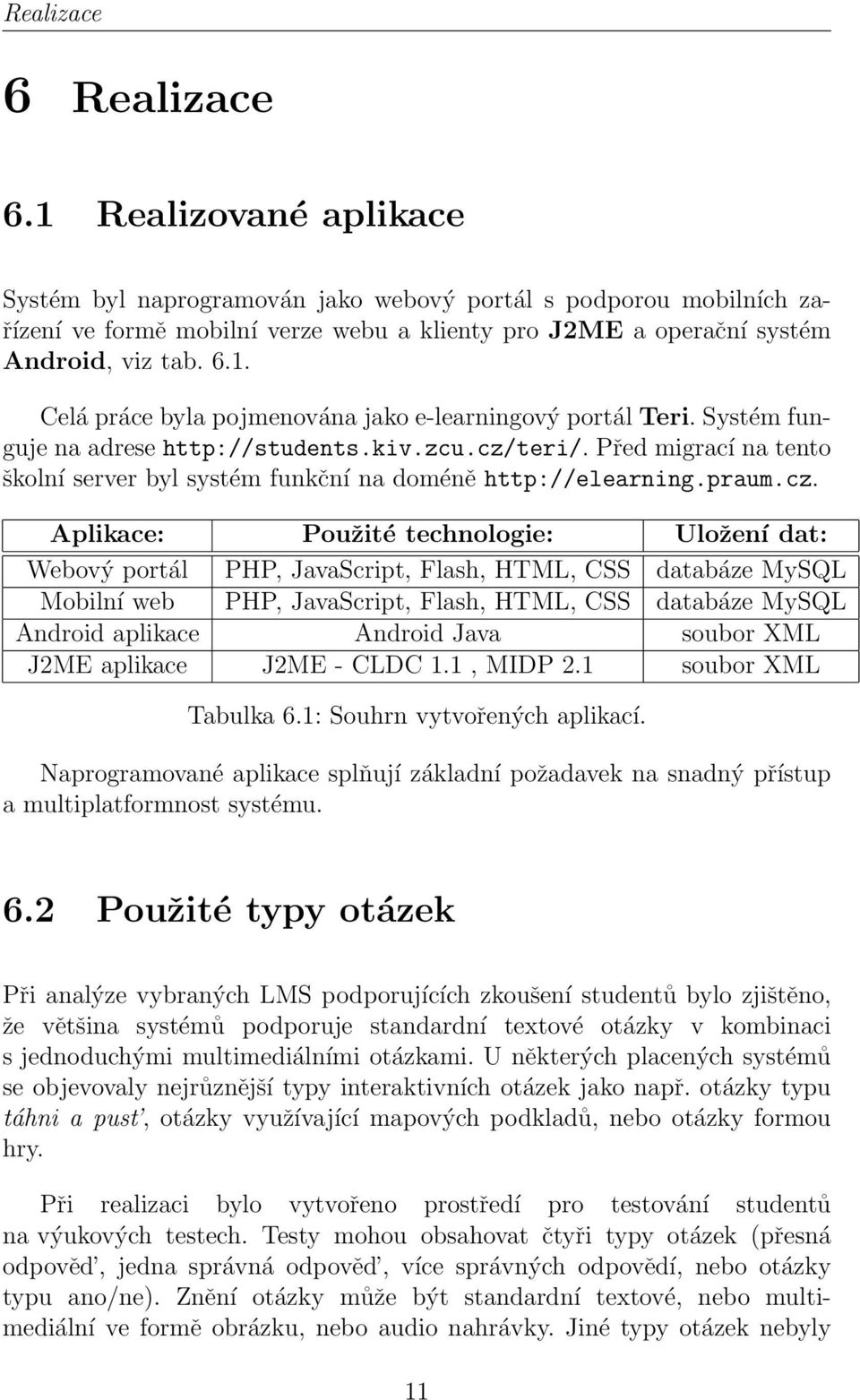 Systém funguje na adrese http://students.kiv.zcu.cz/