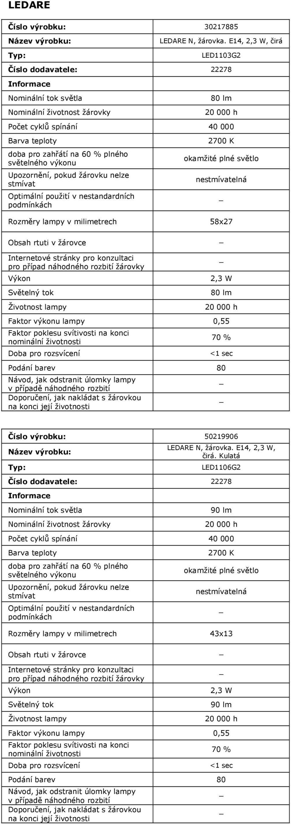 E14,, čirá LED1103G2 80 lm 58x27 80 lm 5