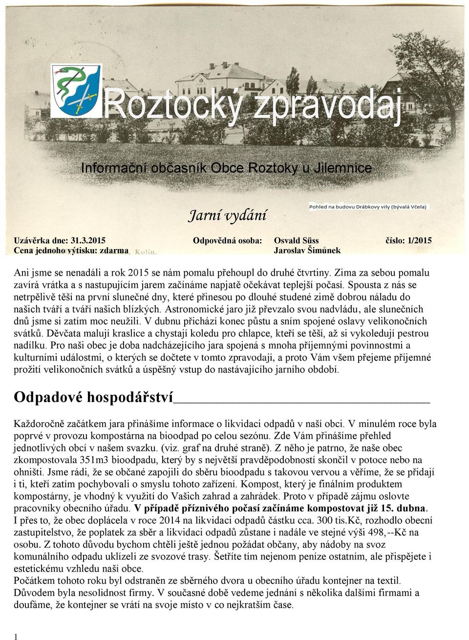 Zima za sebou pomalu zavírá vrátka a s nastupujícím jarem začínáme napjatě očekávat teplejší počasí.