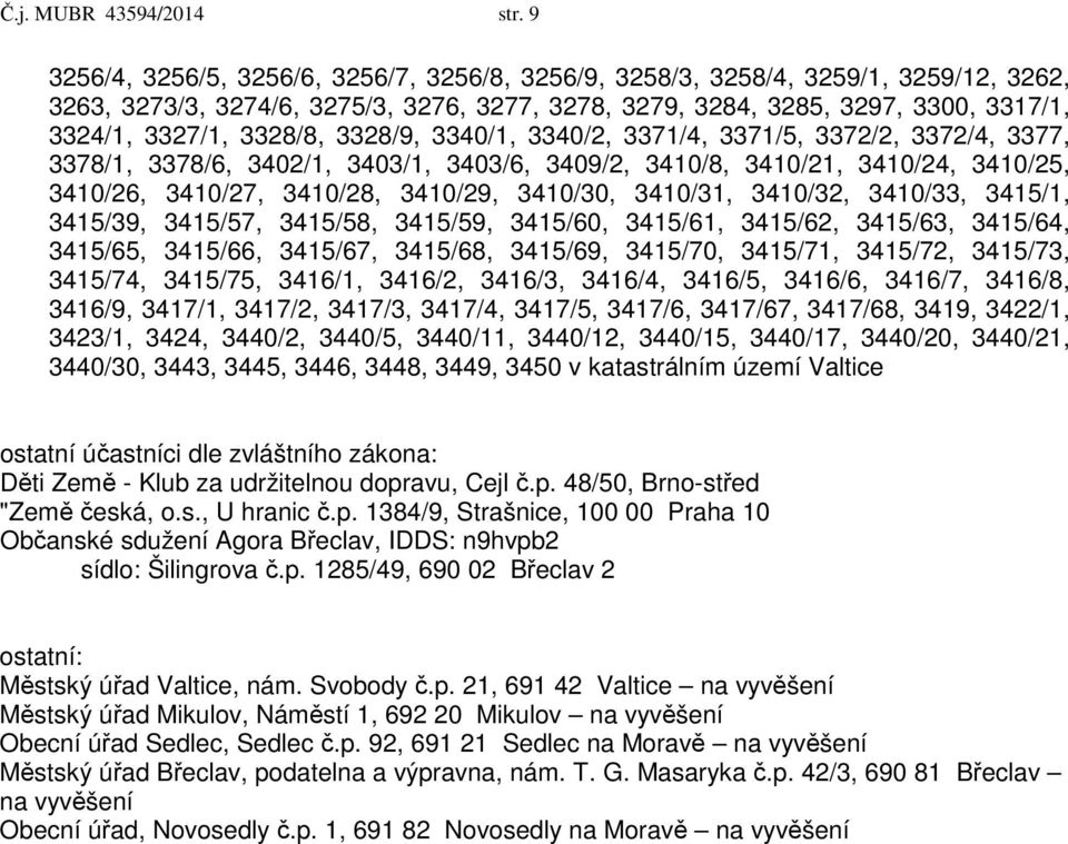 3328/9, 3340/1, 3340/2, 3371/4, 3371/5, 3372/2, 3372/4, 3377, 3378/1, 3378/6, 3402/1, 3403/1, 3403/6, 3409/2, 3410/8, 3410/21, 3410/24, 3410/25, 3410/26, 3410/27, 3410/28, 3410/29, 3410/30, 3410/31,