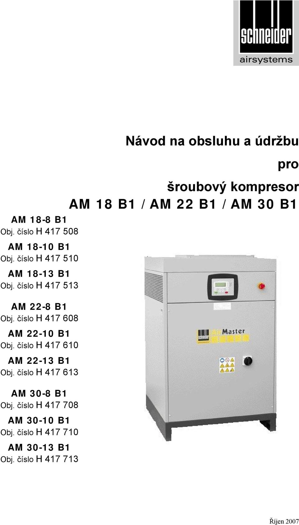 číslo H 417 610 AM 22-13 B1 Obj. číslo H 417 613 AM 30-8 B1 Obj.