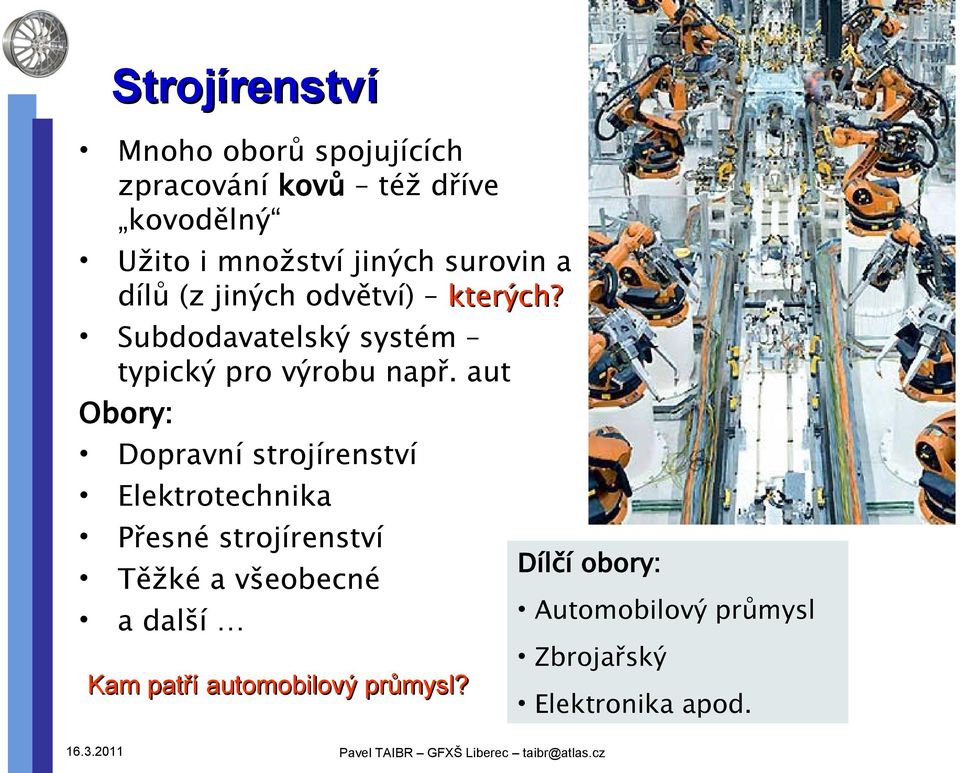 Subdodavatelský systém typický pro výrobu např.