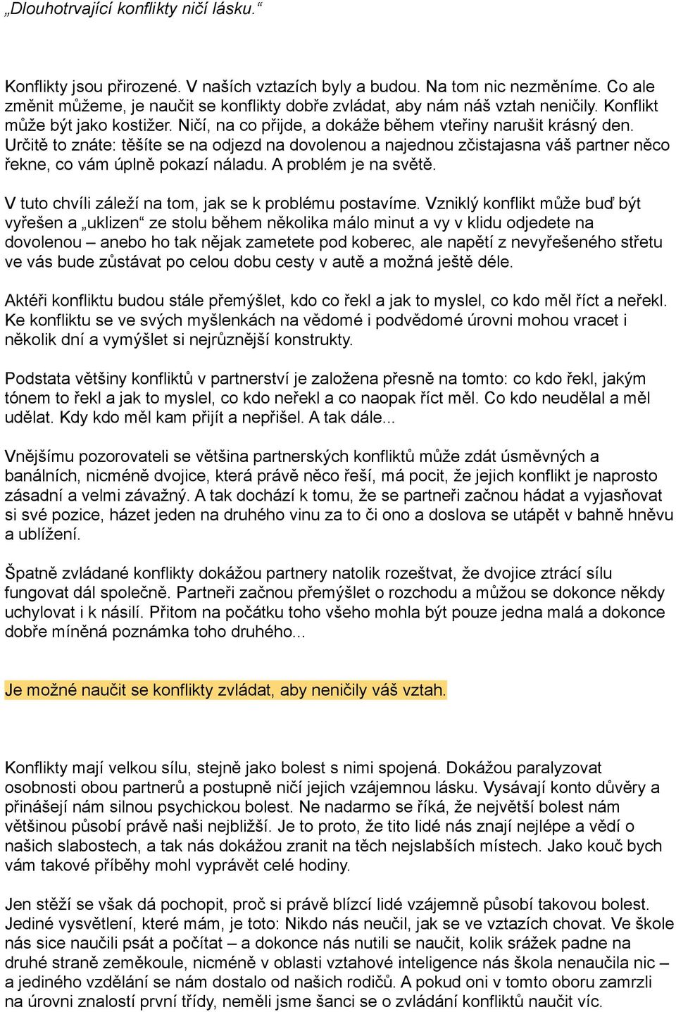 Určitě to znáte: těšíte se na odjezd na dovolenou a najednou zčistajasna váš partner něco řekne, co vám úplně pokazí náladu. A problém je na světě.