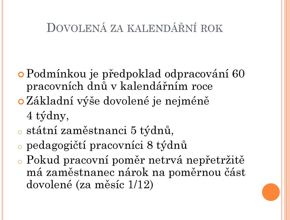 zaměstnanci 5 týdnů, o pedagogičtí pracovníci 8 týdnů o Pokud pracovní poměr