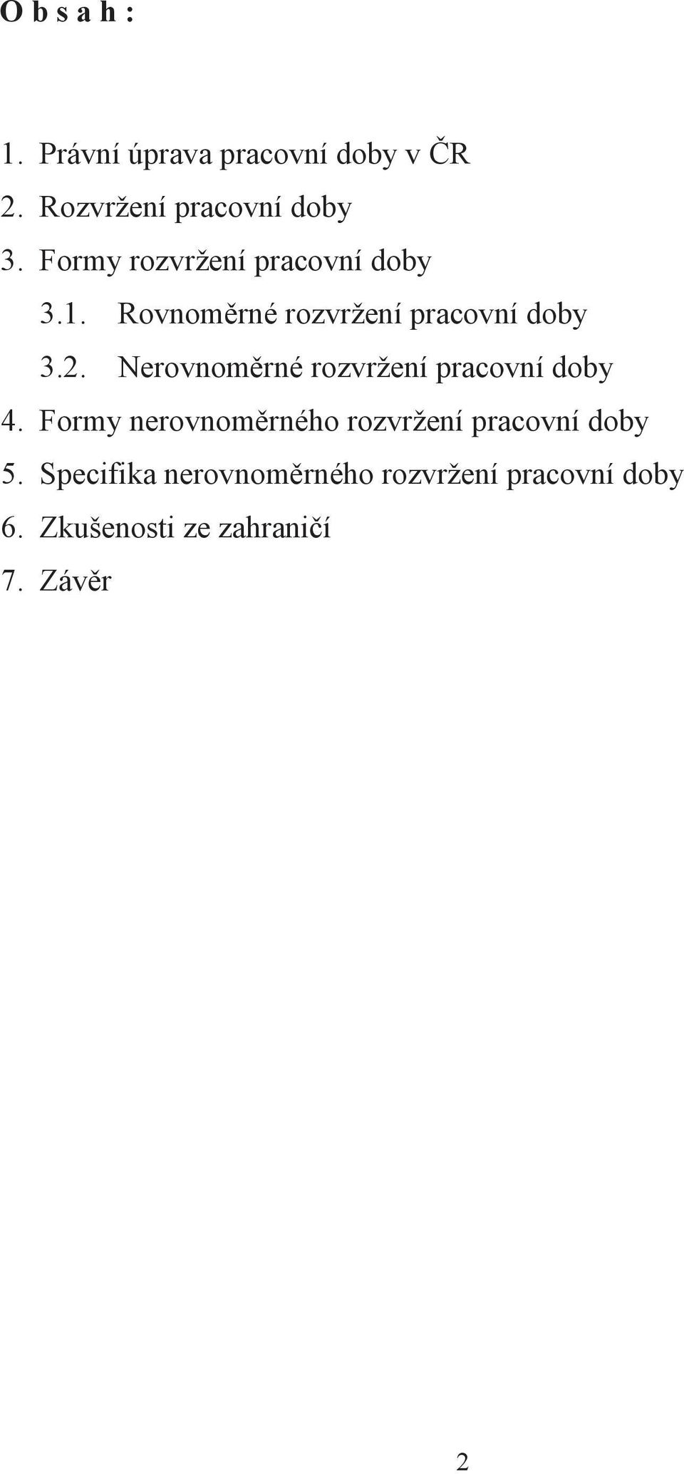 Nerovnoměrné rozvržení pracovní doby 4.