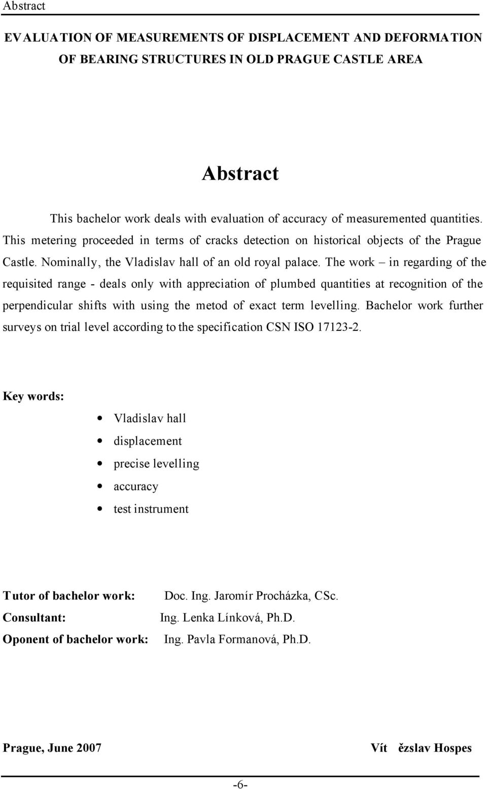 The work in regarding of the requisited range - deals only with appreciation of plumbed quantities at recognition of the perpendicular shifts with using the metod of exact term levelling.